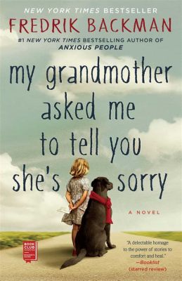  My Grandmother Asked Me To Tell You She's Sorry : A Touching Tale of Love, Loss, and Family Secrets Unveiled Through Magical Realism