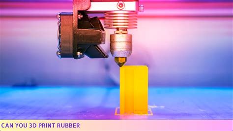 Can You 3D Print Rubber? Exploring the Possibilities and Challenges