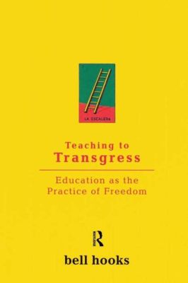  Teaching to Transgress: Education as the Practice of Freedom -  Unleashing the Unseen and Embracing Radical Pedagogy!